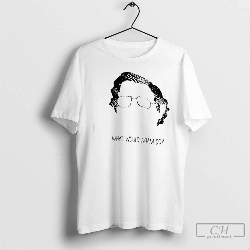 Premium Noam Chomsky What Would Noam Do T-Shirts, Hoodie, Sweatshirt | PopFlextees.com