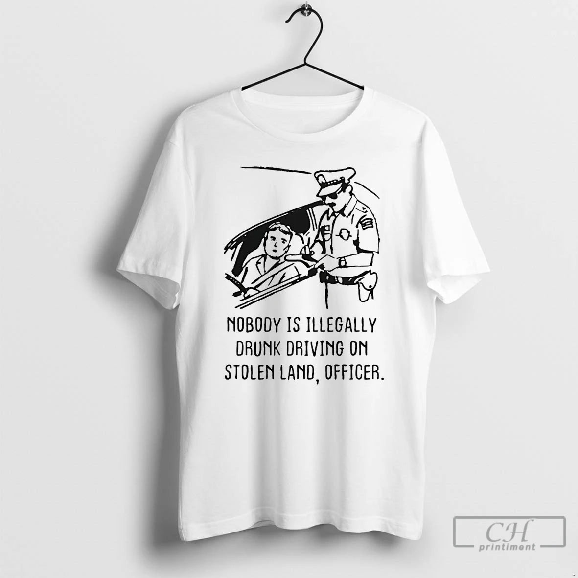 Premium Nobody Is Illegaly Drunk Driving On Stolen Land Officer Police T-Shirts, Hoodie, Sweatshirt | PopFlextees.com