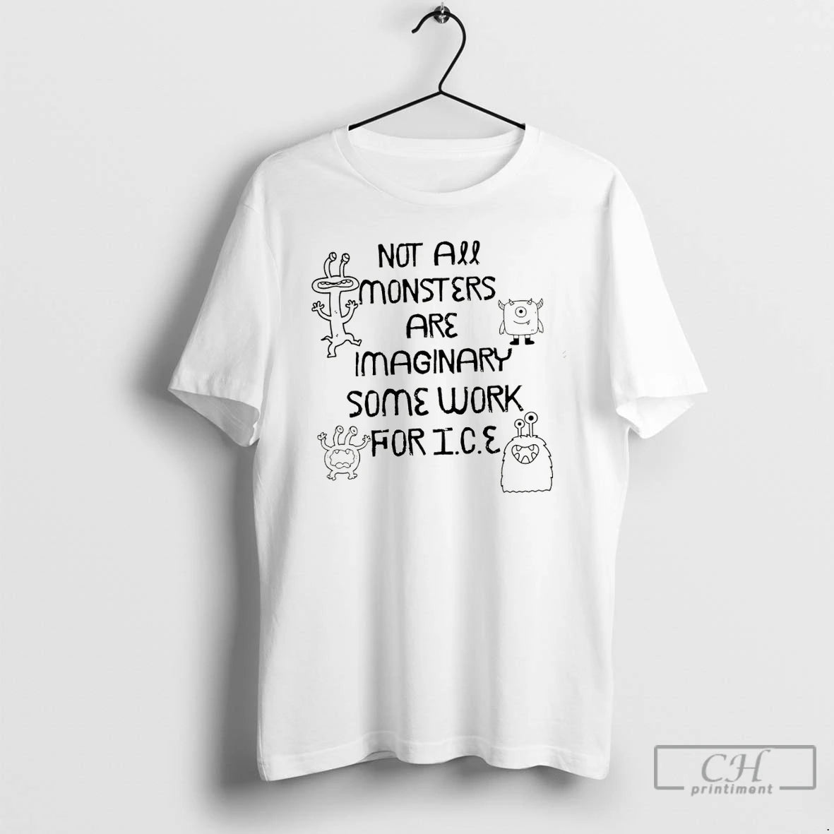 Premium Not All Monsters Are Imaginary Anti Ice Abolish Ice Protest T-Shirts, Hoodie, Sweatshirt | PopFlextees.com
