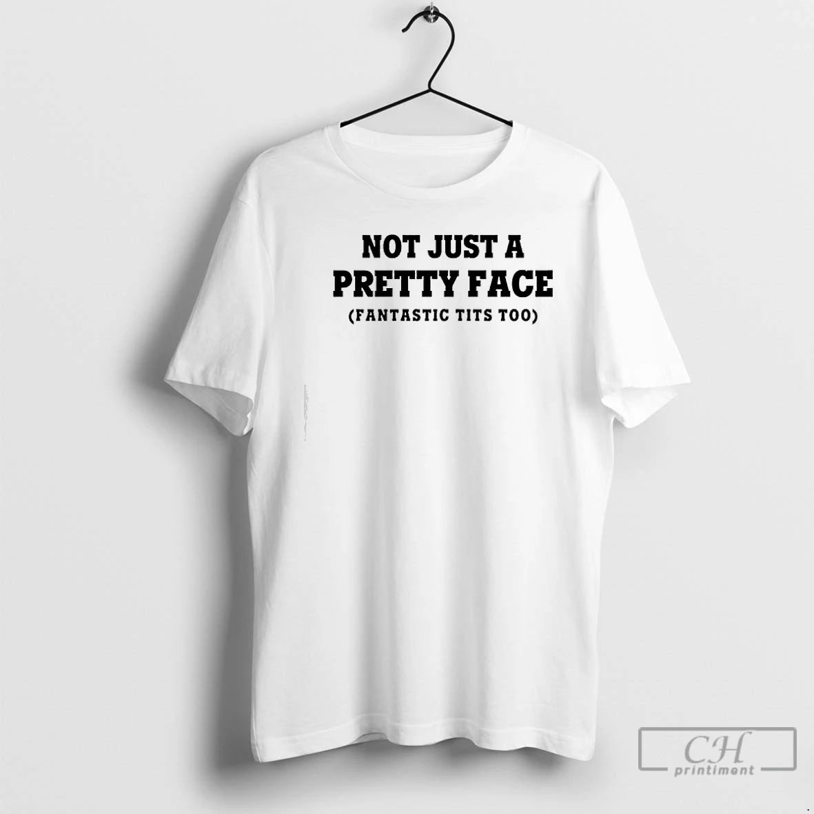 Premium Not Just A Pretty Face Fantastic Tits Too Text T-Shirts, Hoodie, Sweatshirt | PopFlextees.com