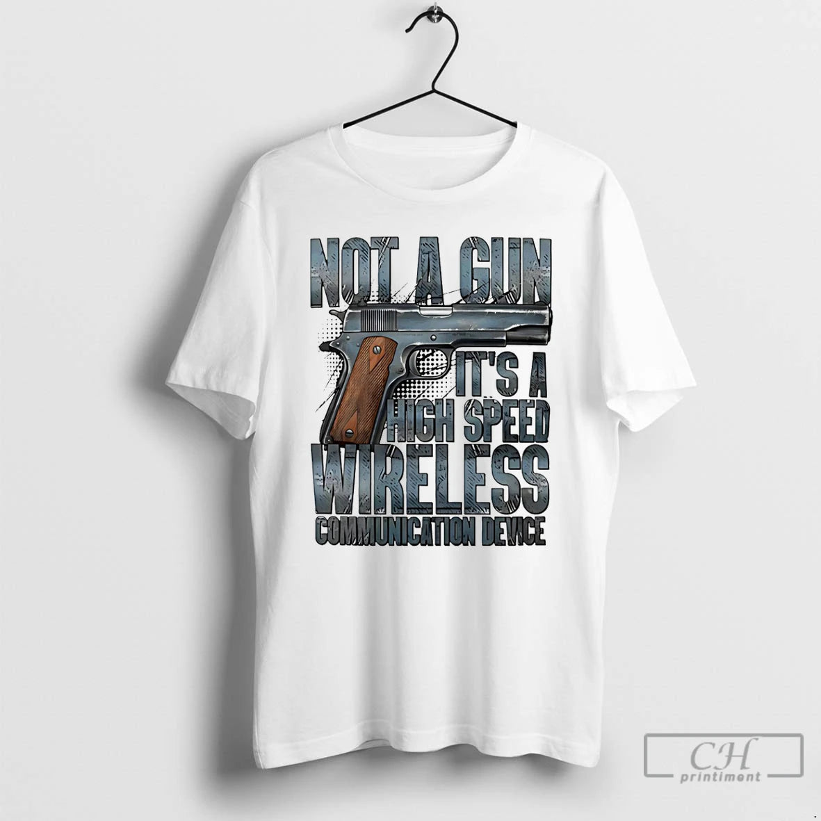 Premium Not A Gun Its A High Speed Wireless Communication Device T-Shirts, Hoodie, Sweatshirt | PopFlextees.com