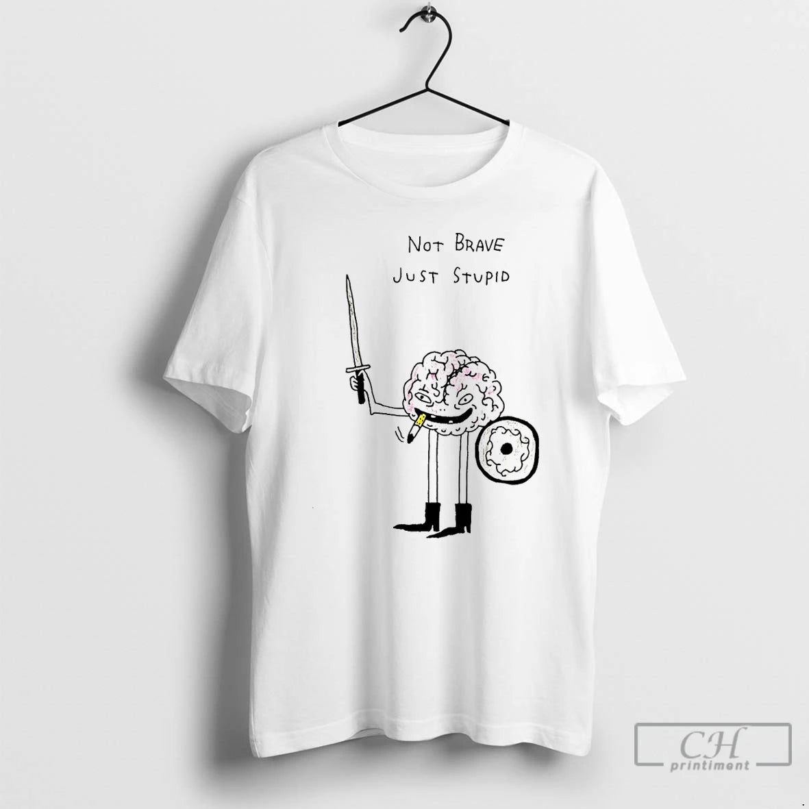 Premium Not Brave Just Stupid Brain T-Shirts, Hoodie, Sweatshirt | PopFlextees.com