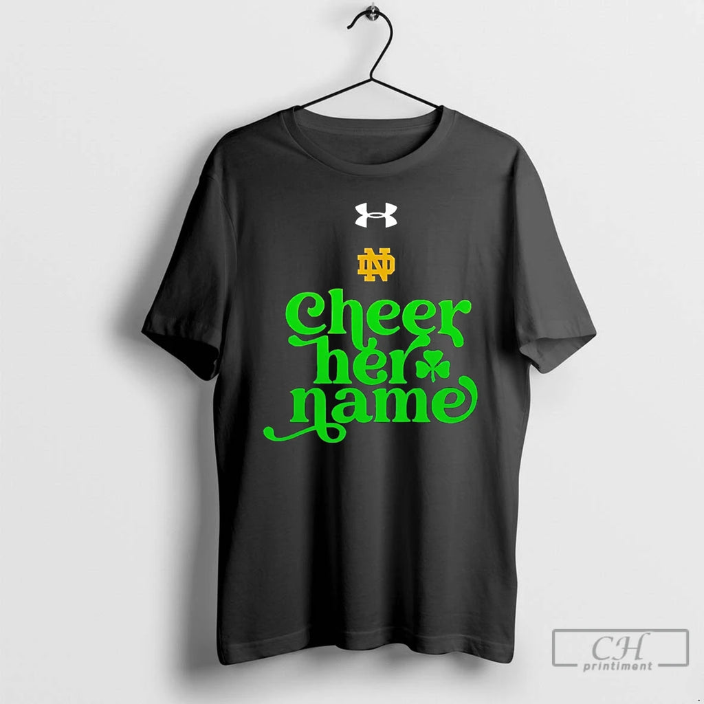 Premium Notre Dame Basketball Cheer Her Name T-Shirts, Hoodie, Sweatshirt | PopFlextees.com