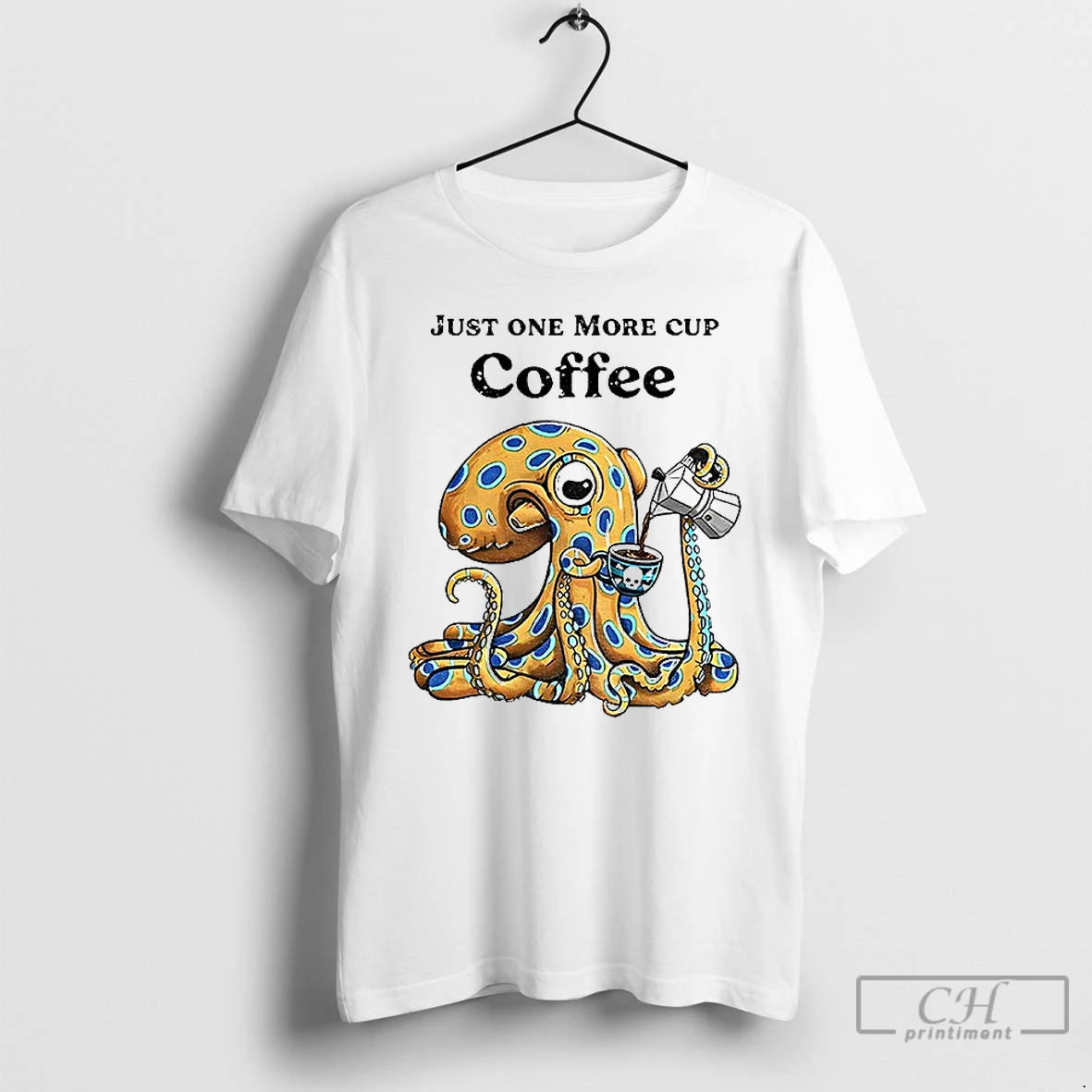 Premium Octopus Just One More Cup Coffee T-Shirts, Hoodie, Sweatshirt | PopFlextees.com