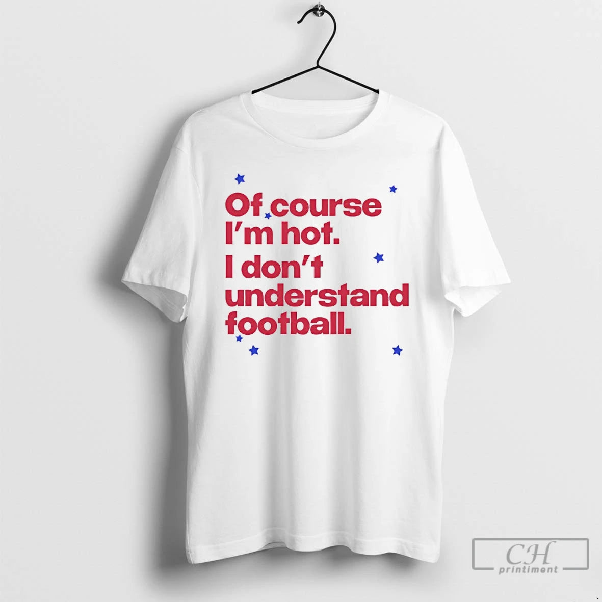 Premium Of Course Im Hot I Dont Understand Football T-Shirts, Hoodie, Sweatshirt | PopFlextees.com