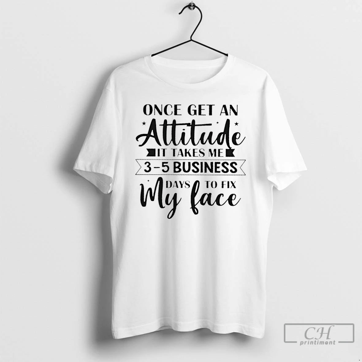 Premium Once Get An Attitude It Takes Me 3 5 Business Days To Fix My T-Shirts, Hoodie, Sweatshirt | PopFlextees.com
