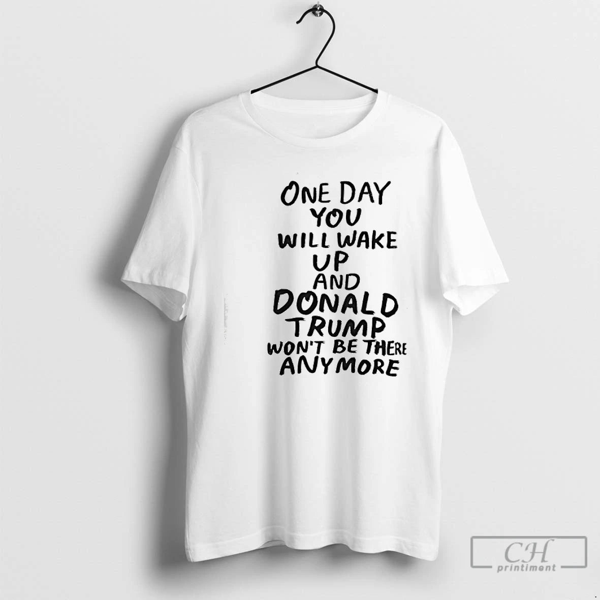 Premium One Day You Will Wake Up And Donald Trump Wont Be There Any More T-Shirts, Hoodie, Sweatshirt | PopFlextees.com