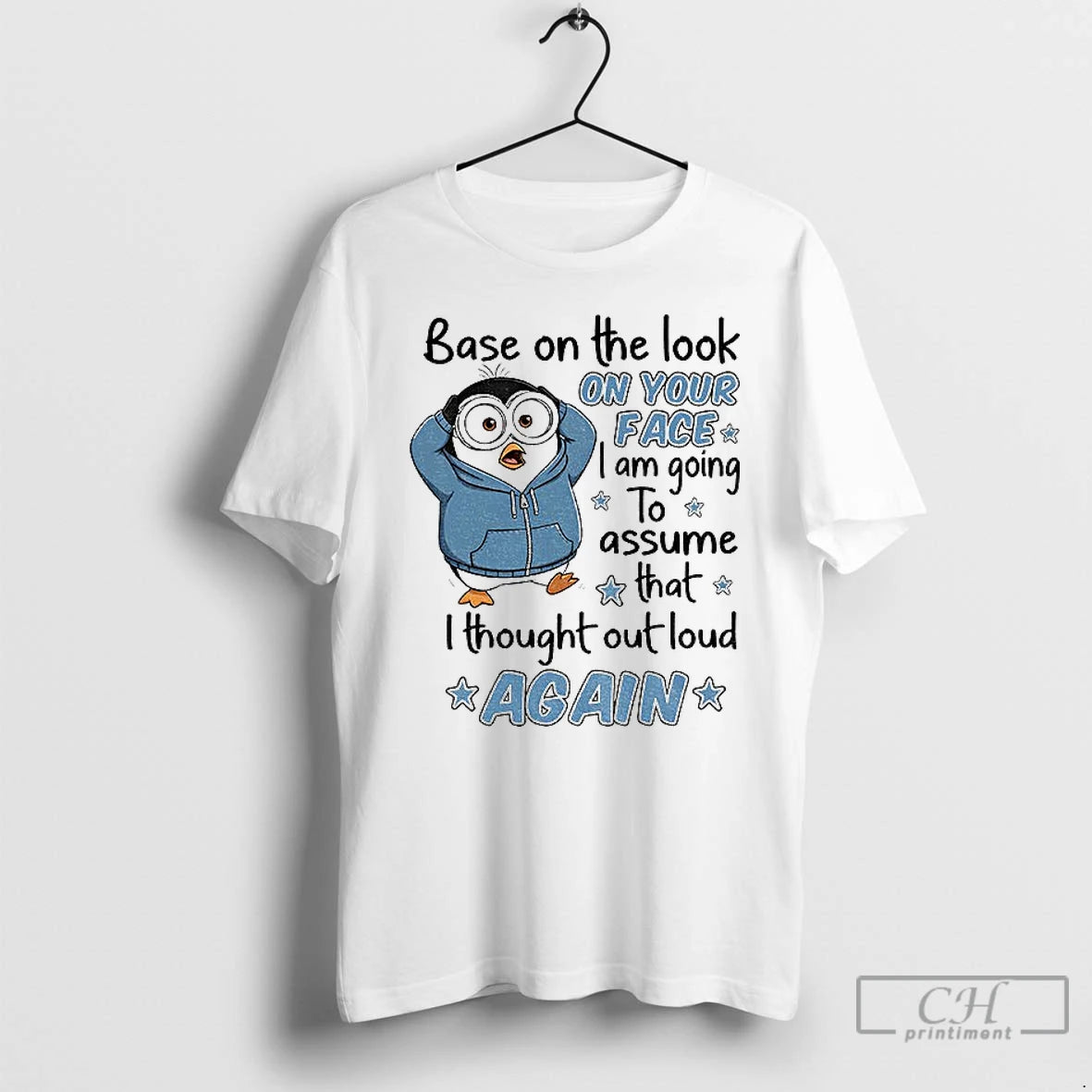 Premium Penguin Base On The Look On Your Face I Am Going To Assume That T-Shirts, Hoodie, Sweatshirt | PopFlextees.com