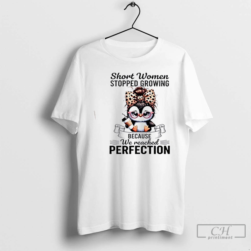 Premium Penguin Short Women Stopped Growing Because We Reached Perfection T-Shirts, Hoodie, Sweatshirt | PopFlextees.com