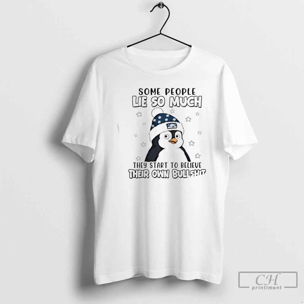 Premium Penguin Some People Lie So Much They Start To Believe Their Own Bullshit T-Shirts, Hoodie, Sweatshirt