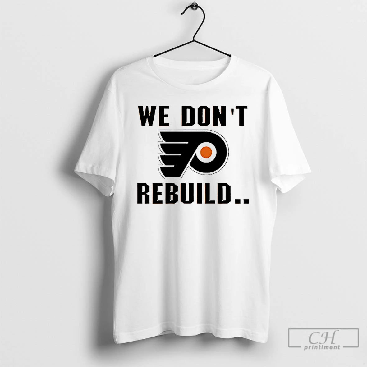 Premium Philadelphia Flyers We Dont Rebuild Logo T-Shirts, Hoodie, Sweatshirt | PopFlextees.com