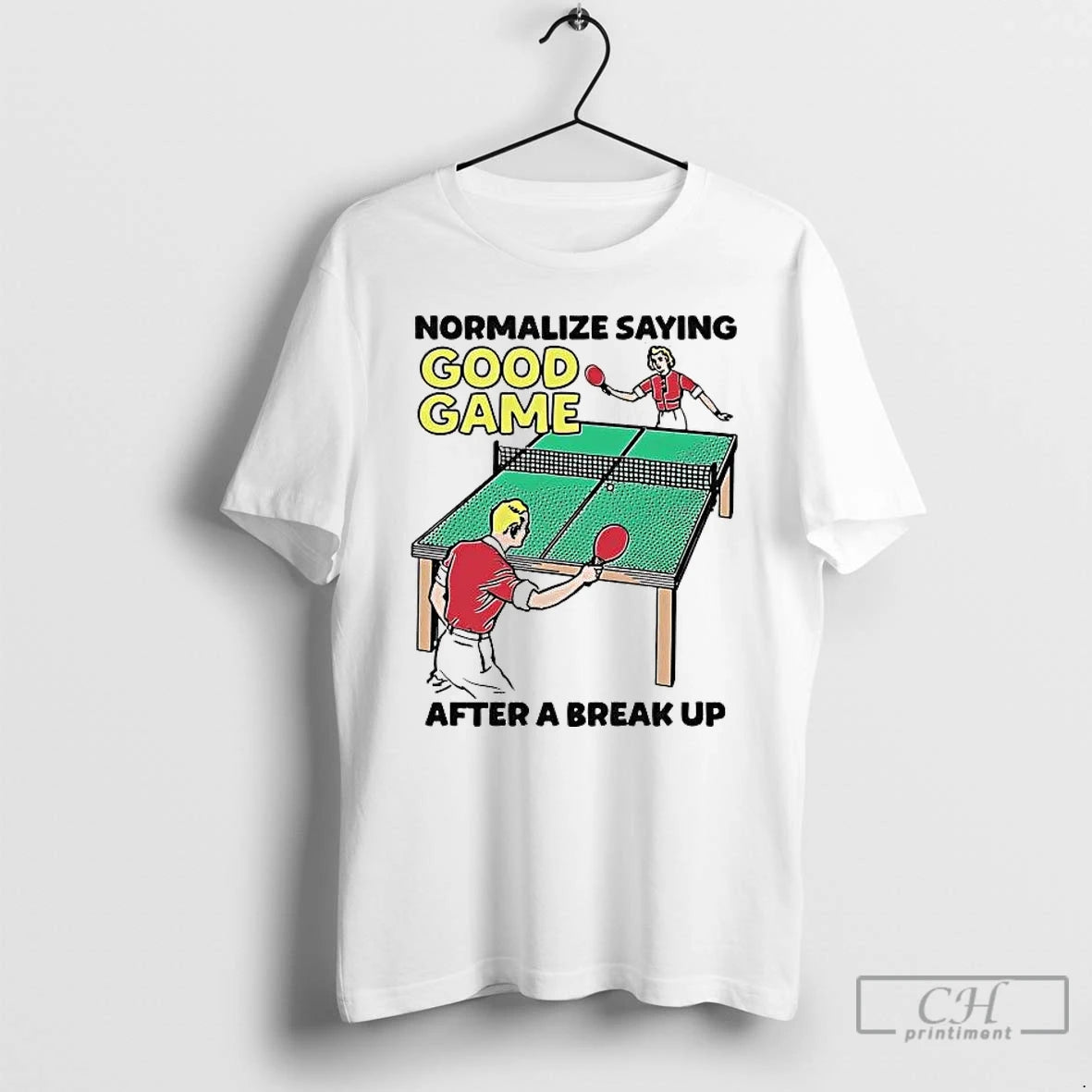 Premium Pingpong Normalize Saying Good Game After A Break Up T-Shirts, Hoodie, Sweatshirt | PopFlextees.com