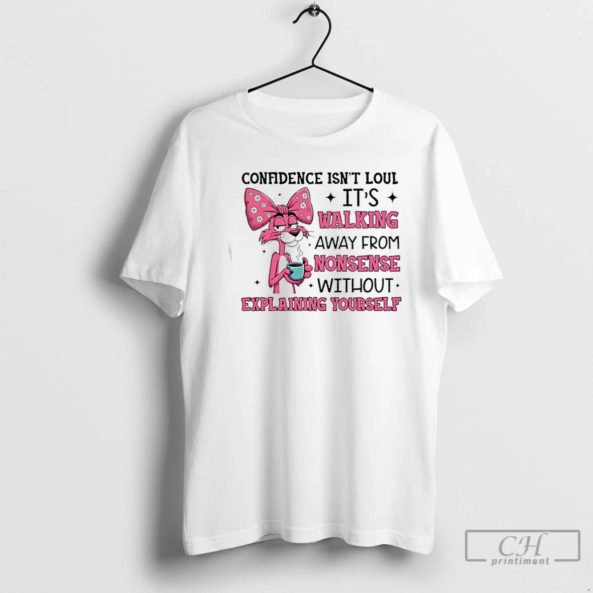 Premium Pink Panther Confidence Isnt Loud Its Walking Away From Nonsense Without Explaining Yourself T-Shirts, Hoodie,...