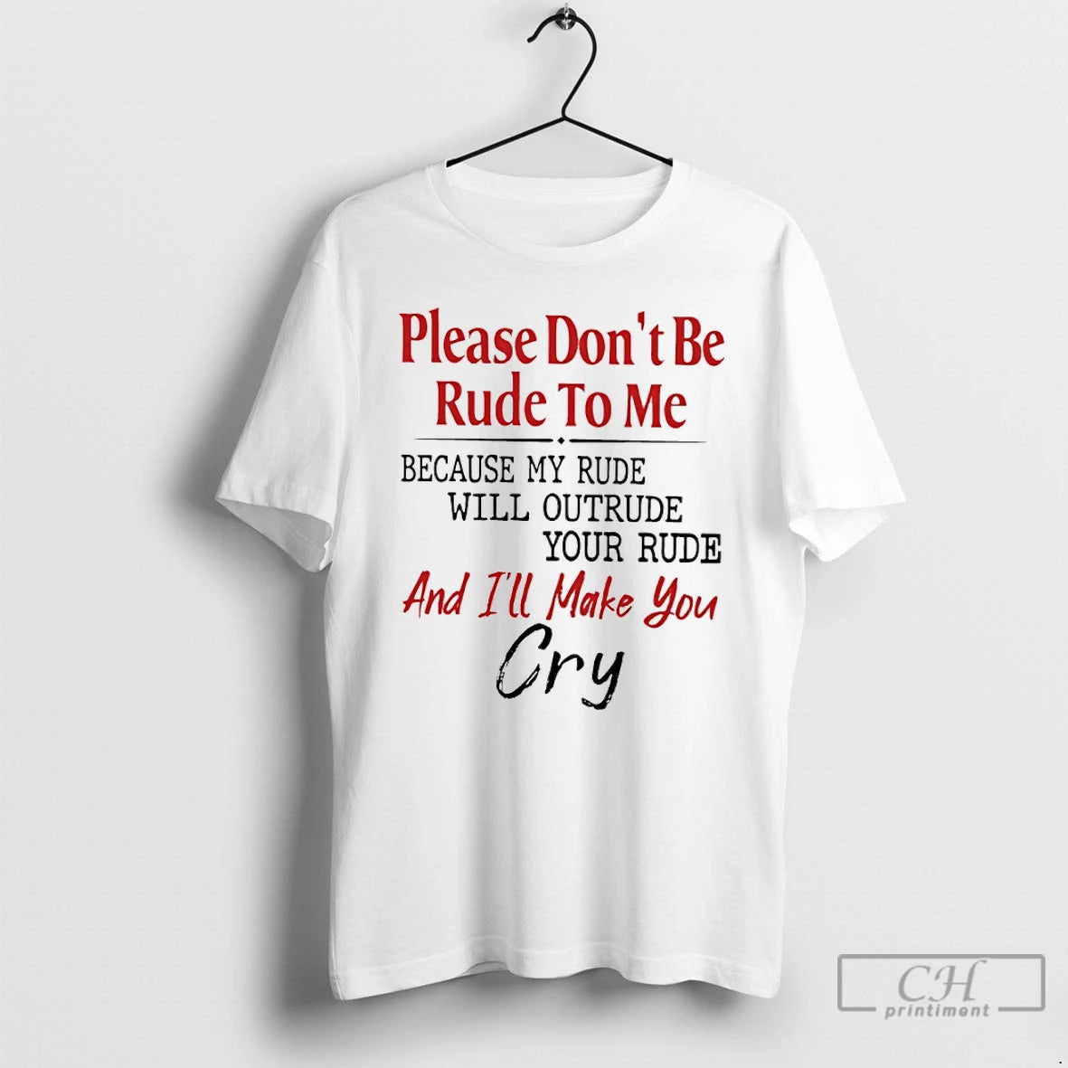 Premium Please Dont Be Rude To Me Because My Rude Will Outrude Your Rude T-Shirts, Hoodie, Sweatshirt | PopFlextees.com