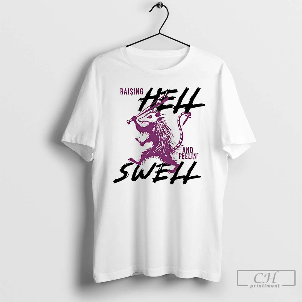 Premium Possum Raising Hell And Feelin Swell T-Shirts, Hoodie, Sweatshirt | PopFlextees.com