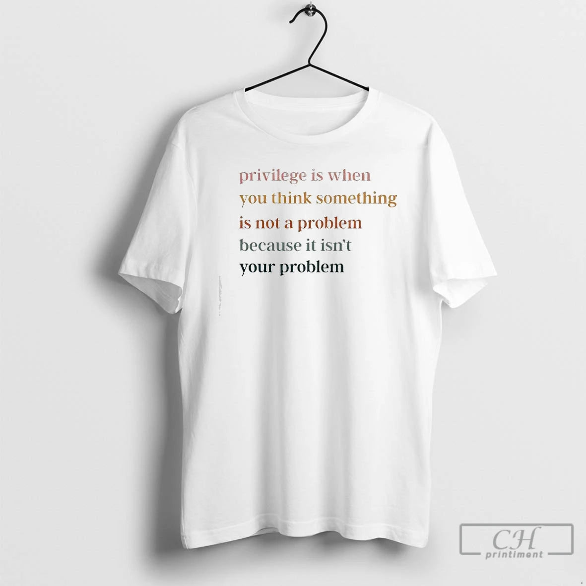 Premium Privilege Is When You Think Something Is Not A Problem Because It Isnt Your T-Shirts, Hoodie, Sweatshirt