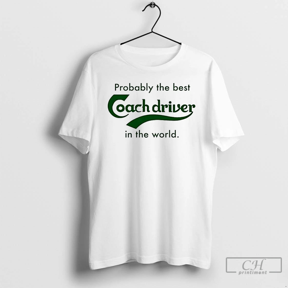 Premium Probbly The Best Coach Driver In The World T-Shirts, Hoodie, Sweatshirt | PopFlextees.com