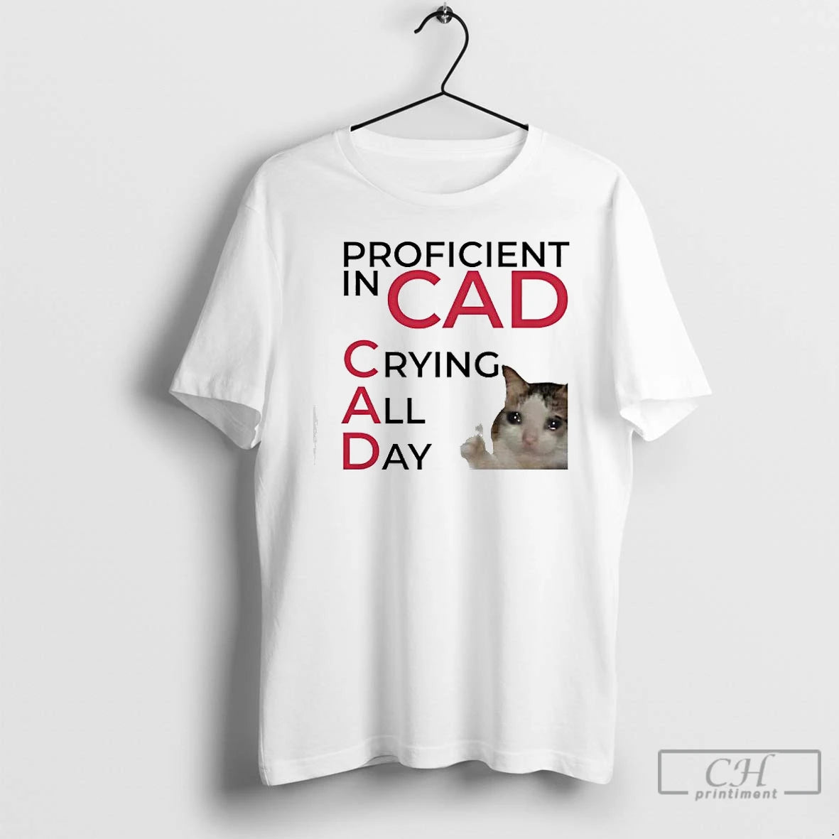 Proficient Cad Crying All Day Cat Meme T-Shirts, Hoodie, Sweatshirt