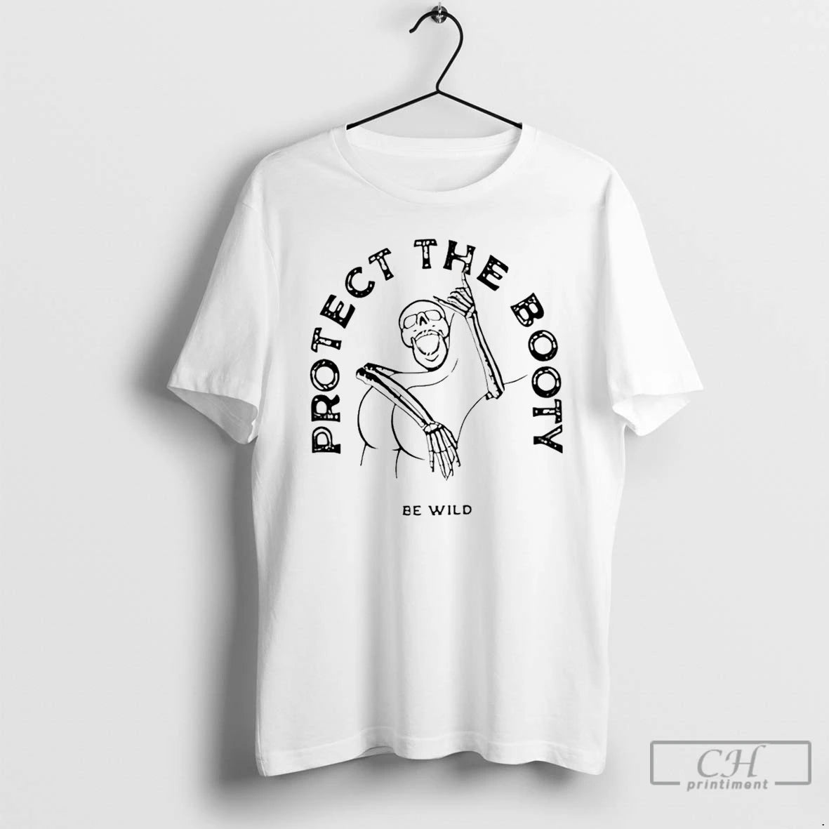 Premium Protect The Booty Be Wild Skeleton Meme T-Shirts, Hoodie, Sweatshirt | PopFlextees.com
