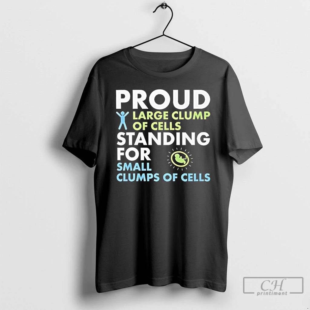 Premium Proud Large Clump Of Cells Standing For Small T-Shirts, Hoodie, Sweatshirt | PopFlextees.com