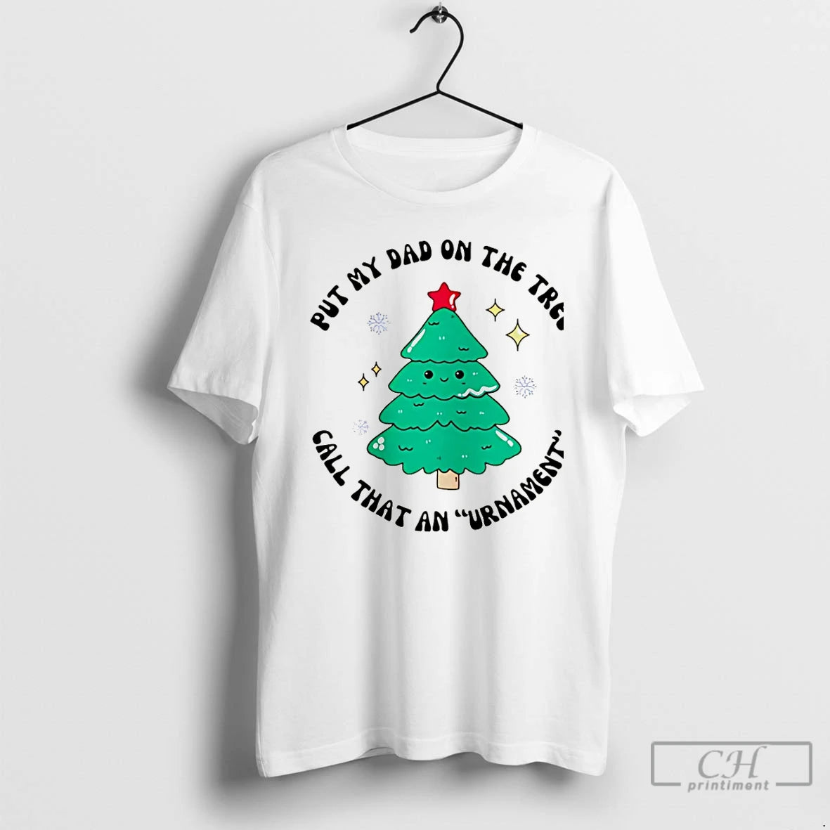 Premium Put My Dad On The Tree Call That An Urnament Christmas Tree Christmas T-Shirts, Hoodie, Sweatshirt | PopFlextees.com