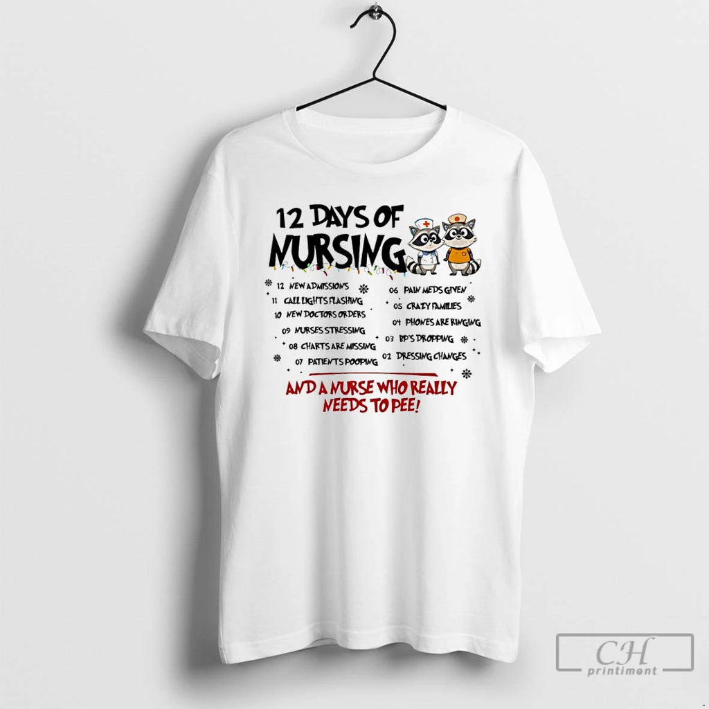 Premium Raccoon 12 Days Of Nursing And A Nurse Who Really Needs To Pee T-Shirts, Hoodie, Sweatshirt | PopFlextees.com