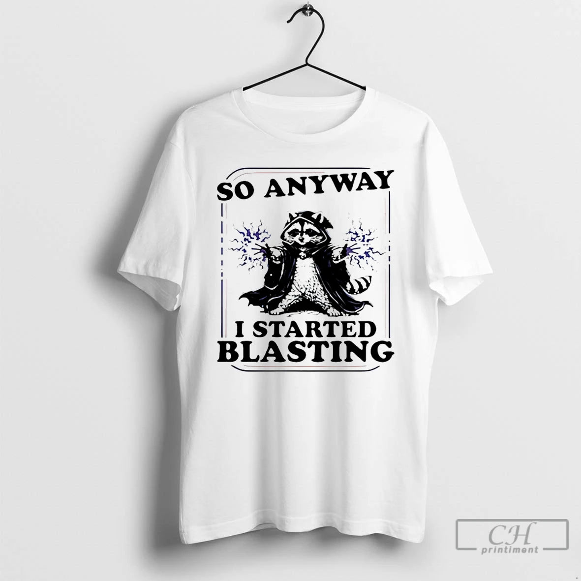 Premium Raccoon So Anyway I Started Blasting T-Shirts, Hoodie, Sweatshirt | PopFlextees.com