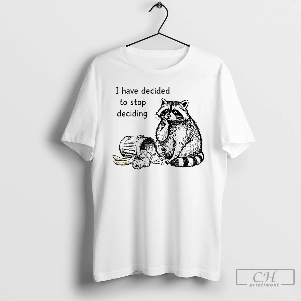 Premium Raccoon Stops Making Choices I Have Decided To Stop Deciding T-Shirts, Hoodie, Sweatshirt | PopFlextees.com