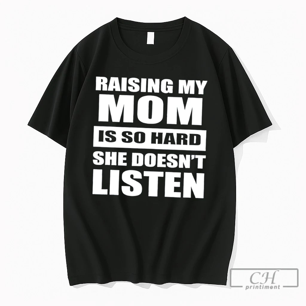 Premium Raising My Mom Is So Hard She Doesnt Listen Retro Tee T Shirts Sweater