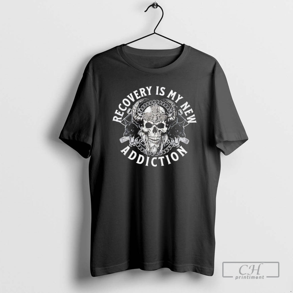 Premium Recovery Is My New Addiction Skull Shirt Sweater Hoodie, Sweatshirt | PopFlextees.com