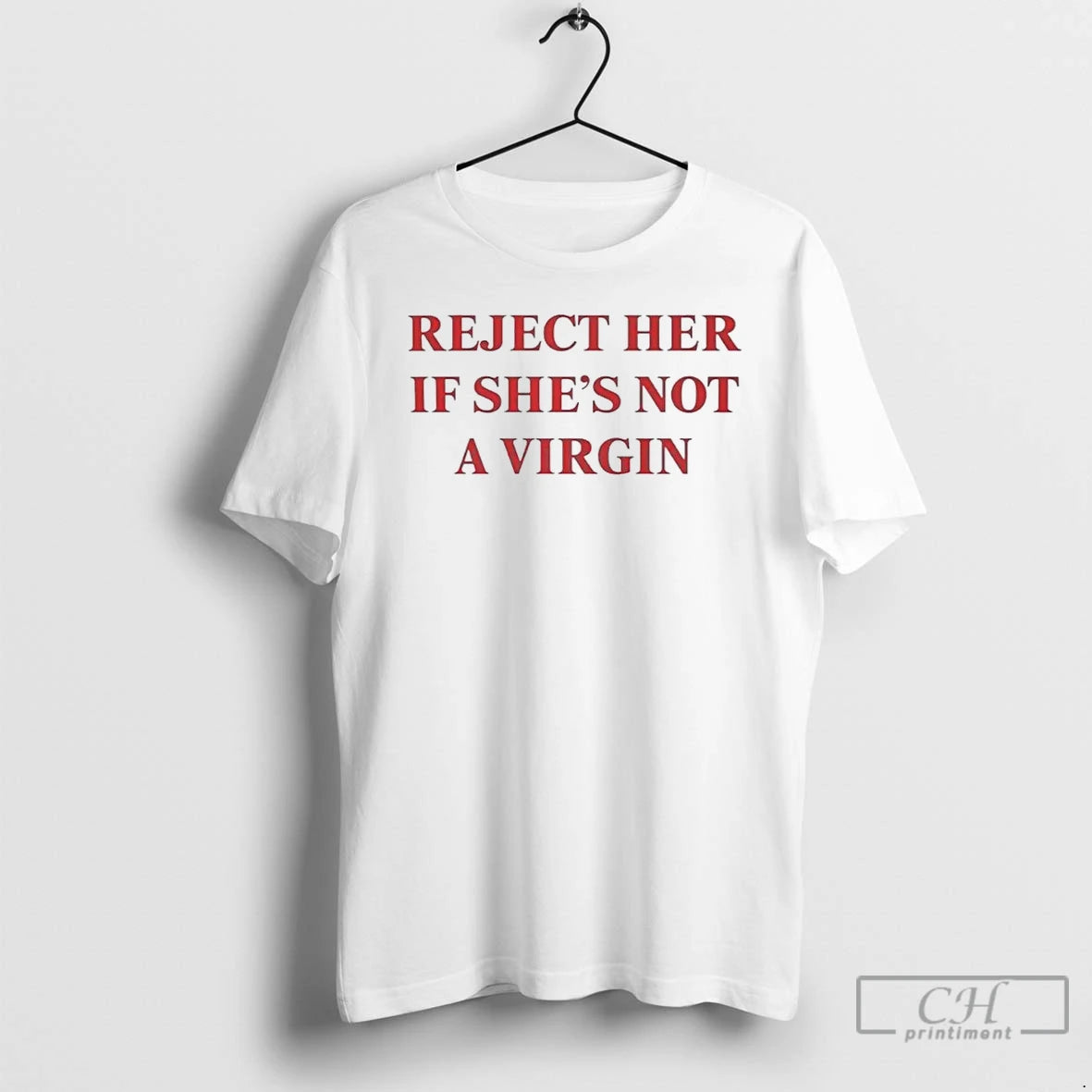 Premium Reject Her If Shes Not A Virgin T-Shirts, Hoodie, Sweatshirt | PopFlextees.com