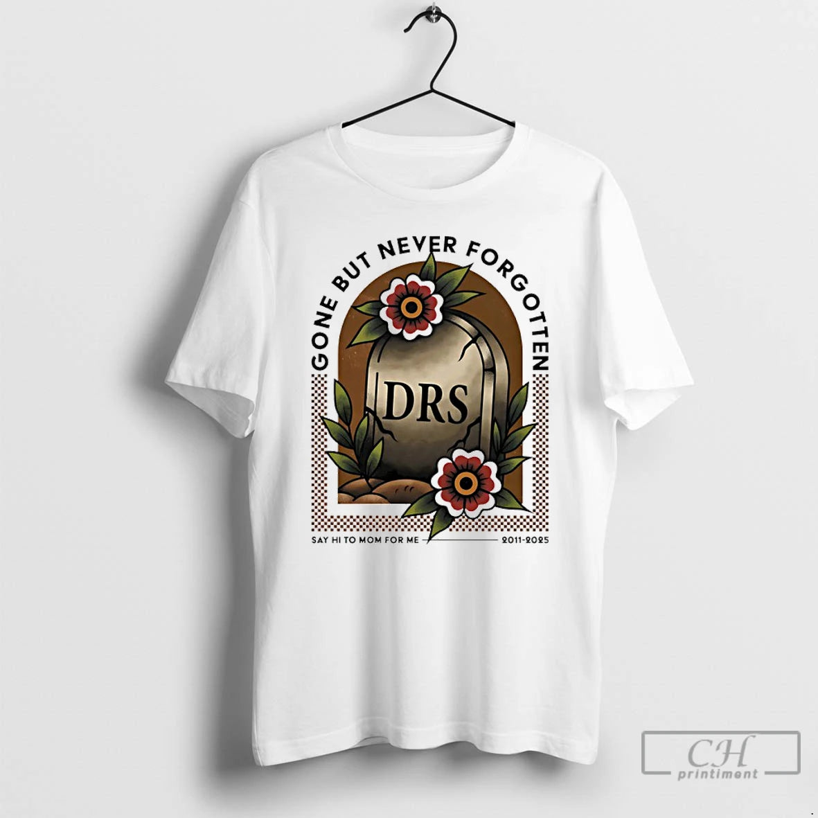Premium Rip Drs Gone But Never Forgotten Say Hi To Mom For Me 2011 2025 T-Shirts, Hoodie, Sweatshirt | PopFlextees.com