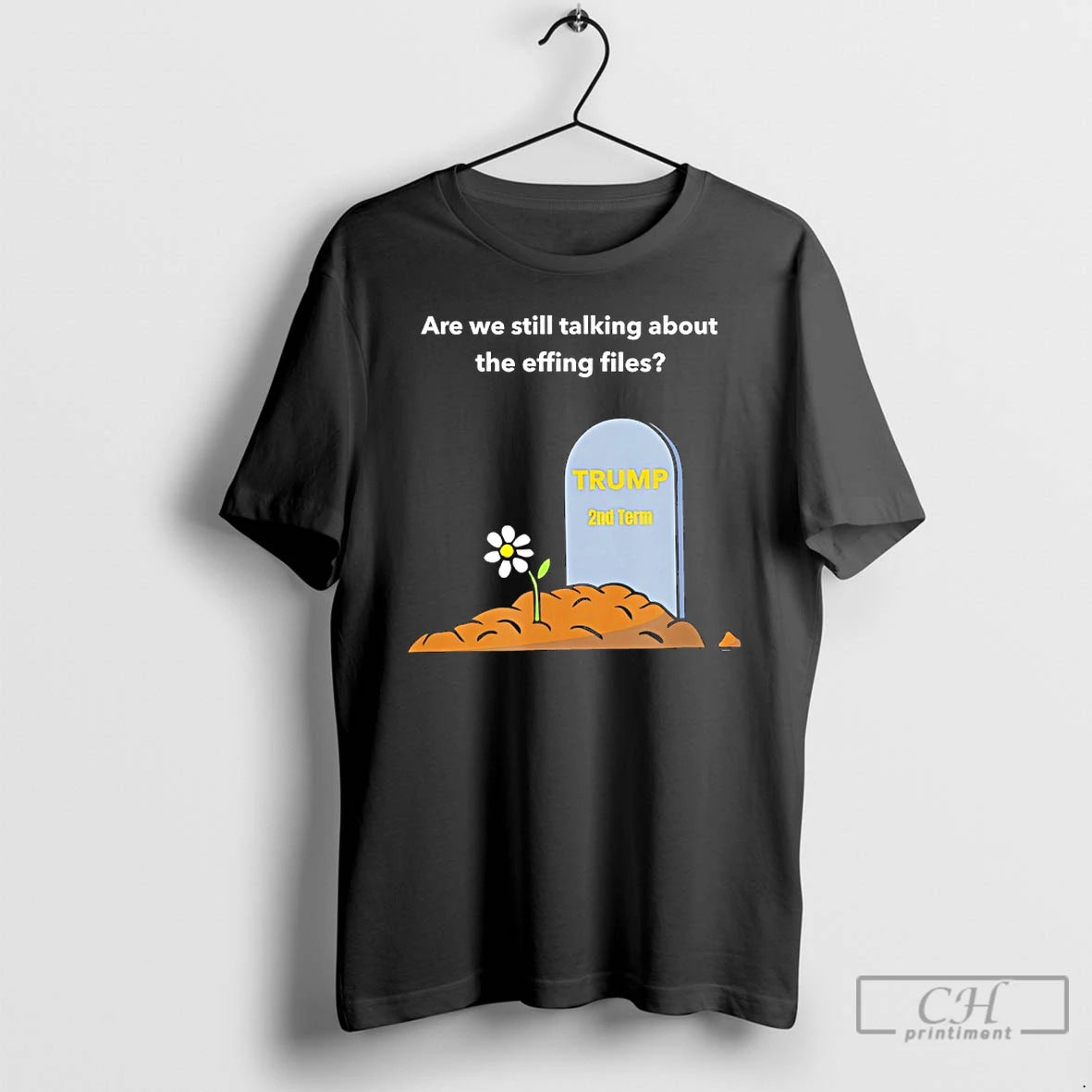 Premium Rip Trump Are We Still Talking About The Effing Files T-Shirts, Hoodie, Sweatshirt | PopFlextees.com