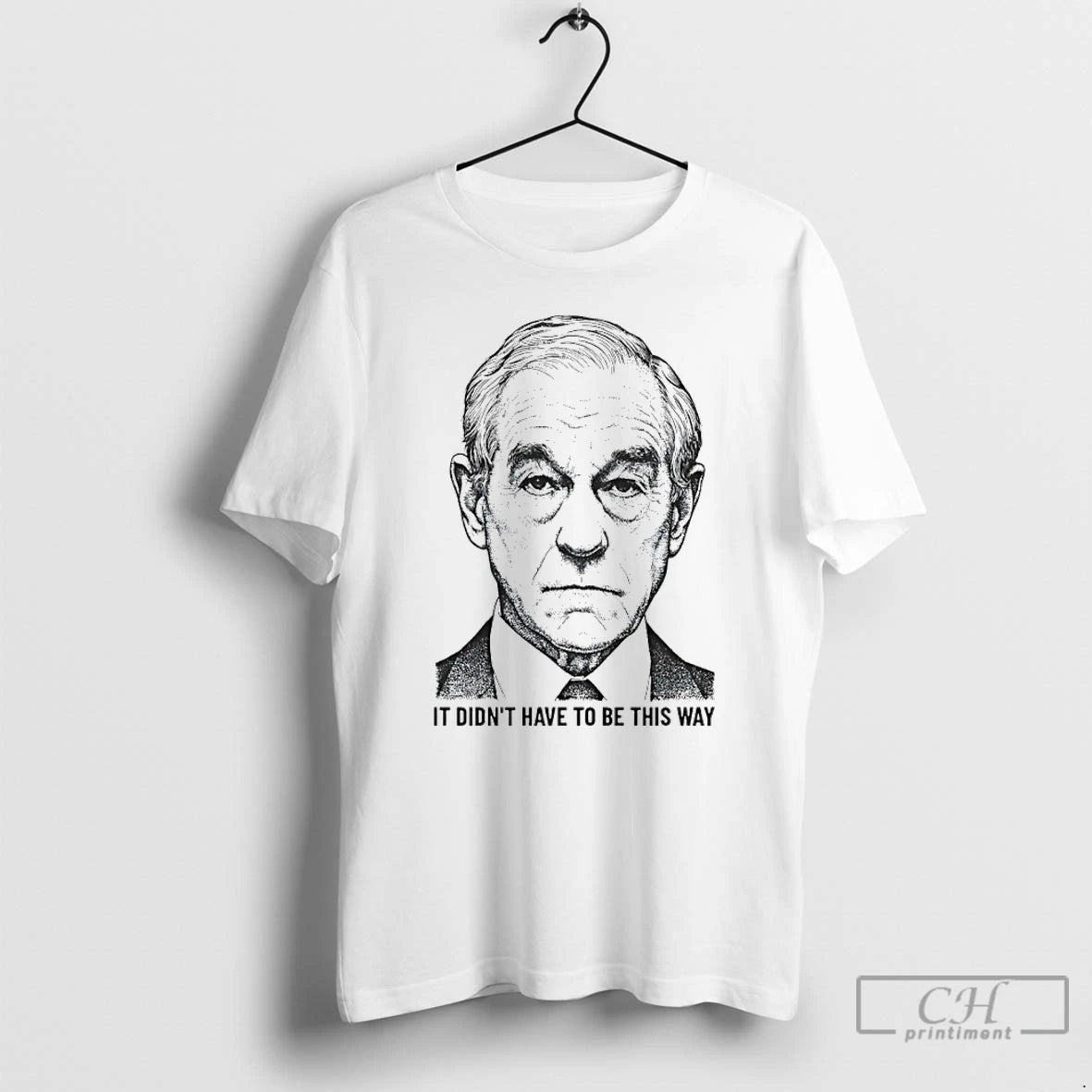 Premium Ron Paul It Didnt Have To Be This Way T-Shirts, Hoodie, Sweatshirt | PopFlextees.com