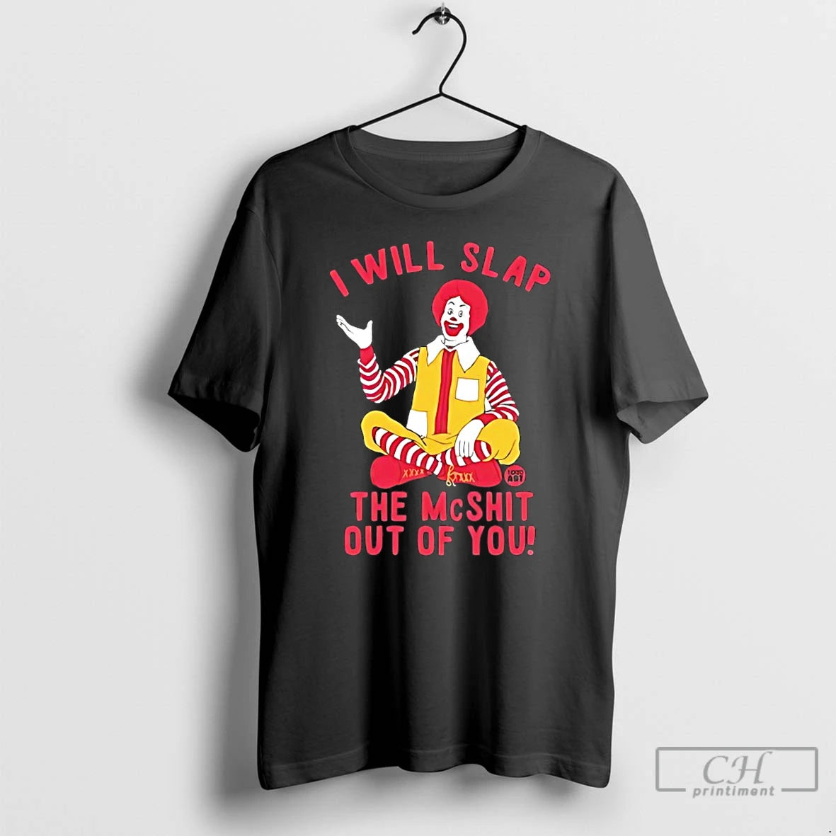 Premium Ronald Mcdonald I Will Slap The Mcshit Out Of You T-Shirts, Hoodie, Sweatshirt | PopFlextees.com