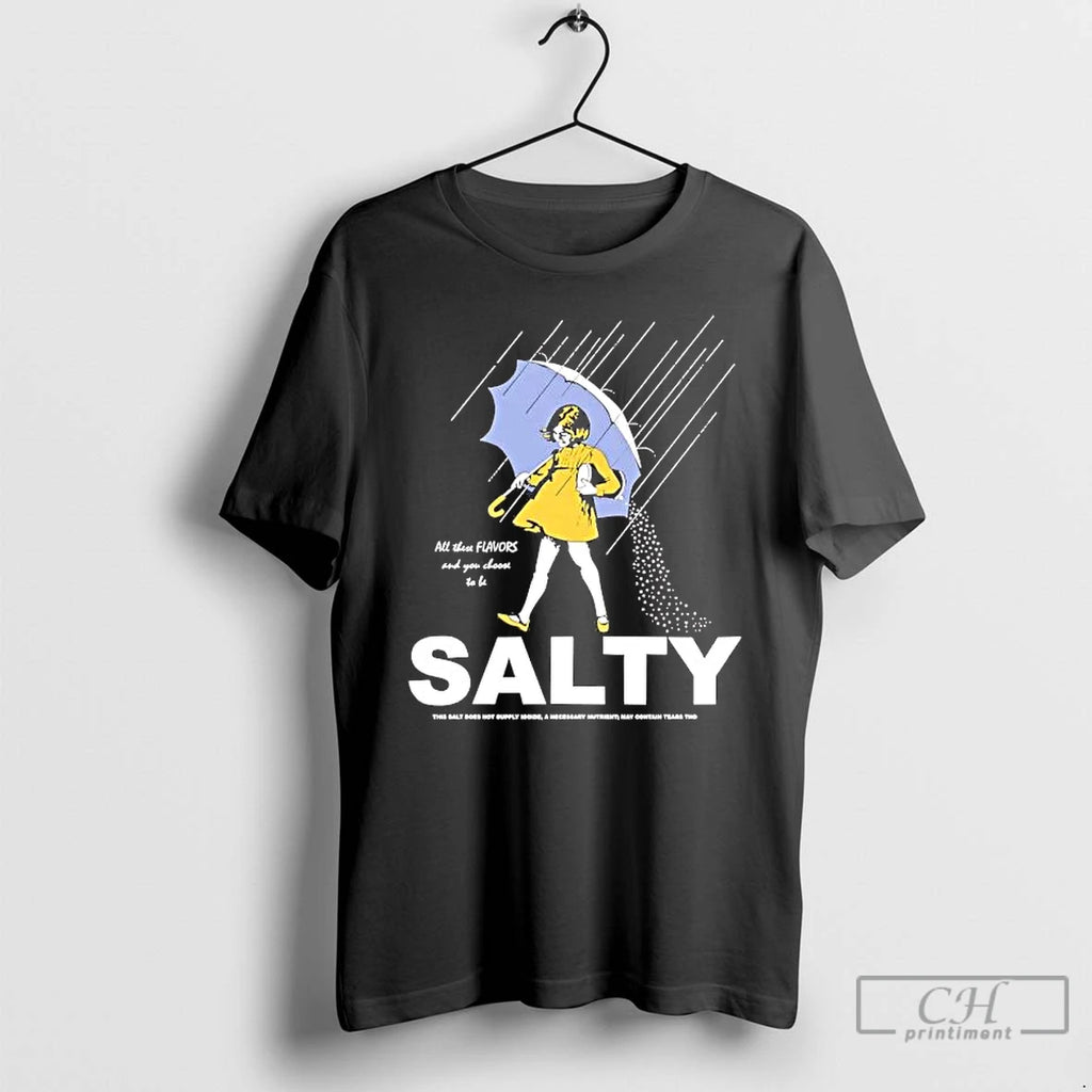 Premium Salt Girl All These Flavors And You Choose To Be Salty Tee T Shirts Hoodie, Sweatshirt | PopFlextees.com
