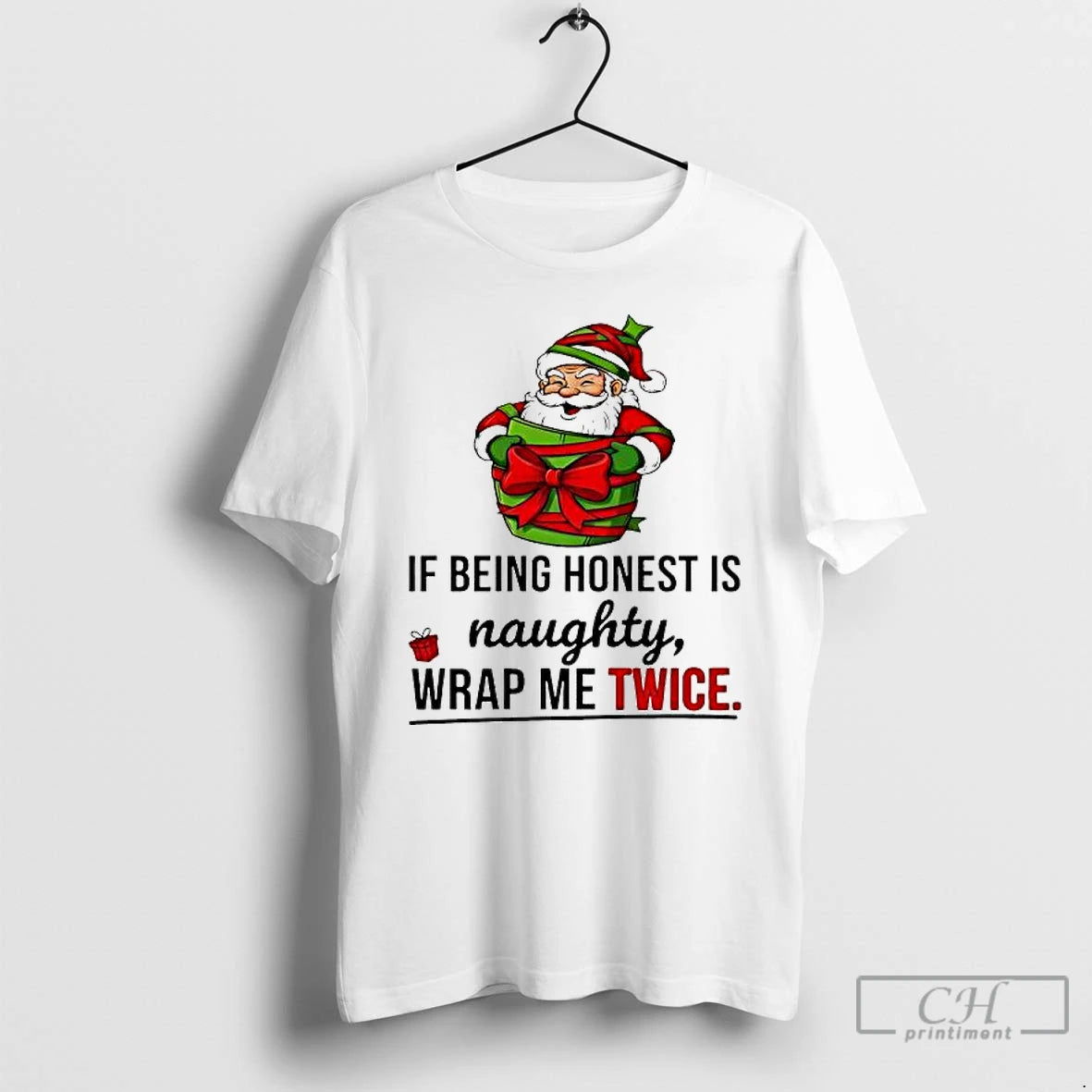 Premium Santa If Being Honest Is Naughty Wrap Me Twice T-Shirts, Hoodie, Sweatshirt | PopFlextees.com