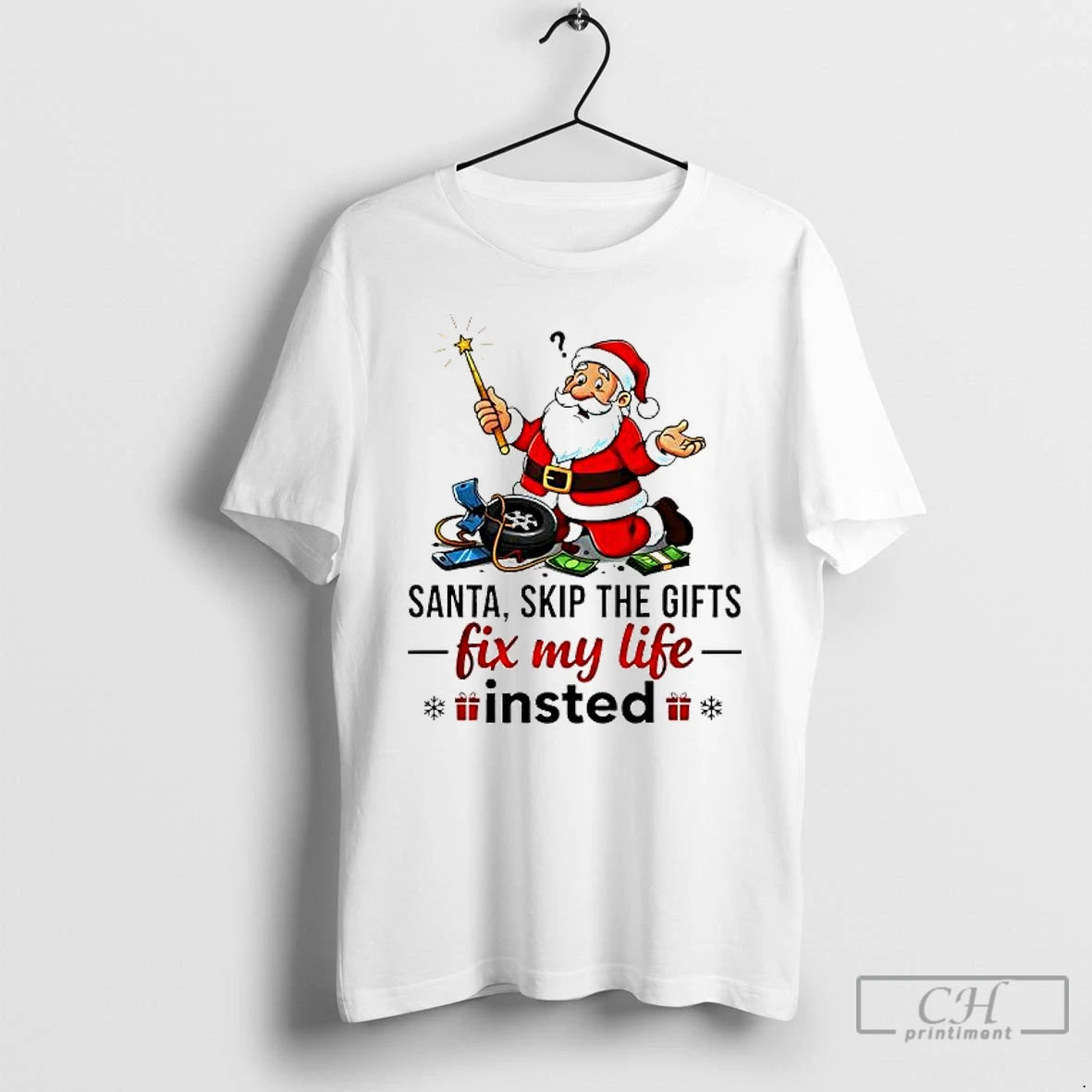 Premium Santa Skip The Gifts Fix My Life Insted T-Shirts, Hoodie, Sweatshirt | PopFlextees.com