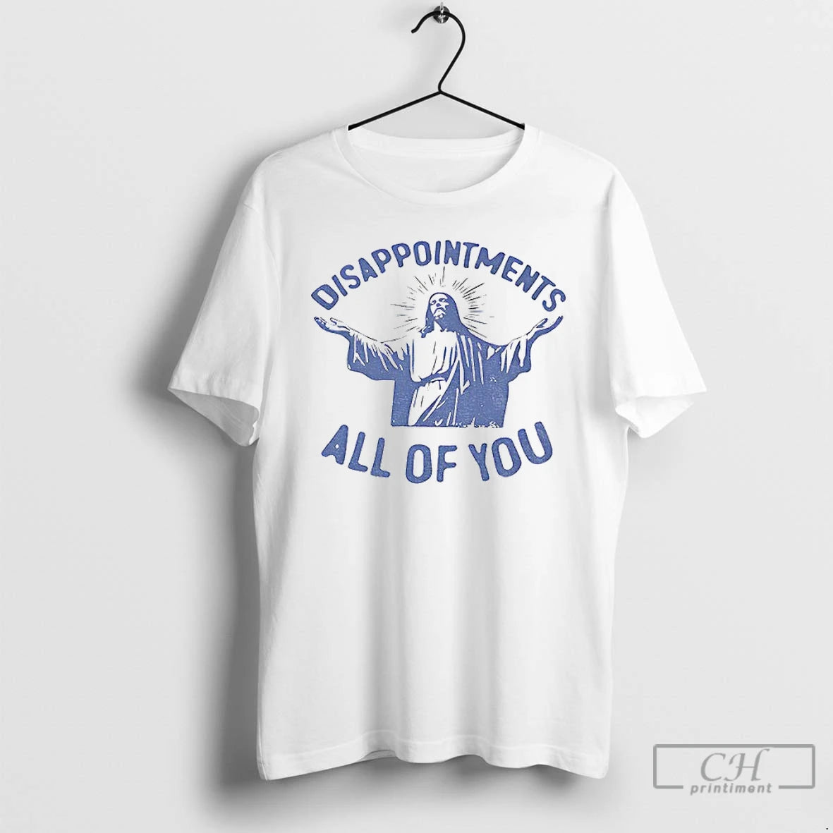 Premium Sarcastic Jesus Disappointments All Of You T-Shirts, Hoodie, Sweatshirt | PopFlextees.com