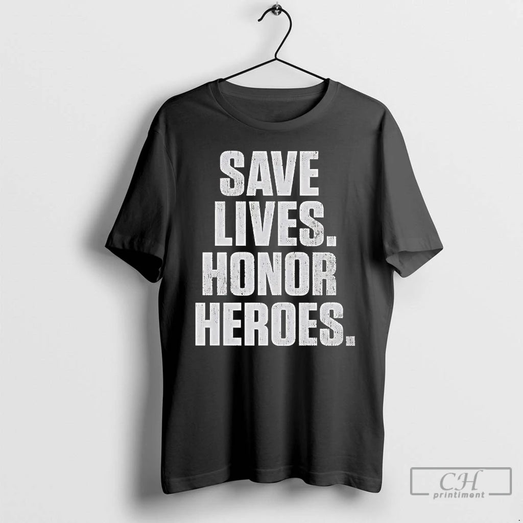 Premium Save Lives Honor Heroes 2026 T-Shirts, Hoodie, Sweatshirt | PopFlextees.com