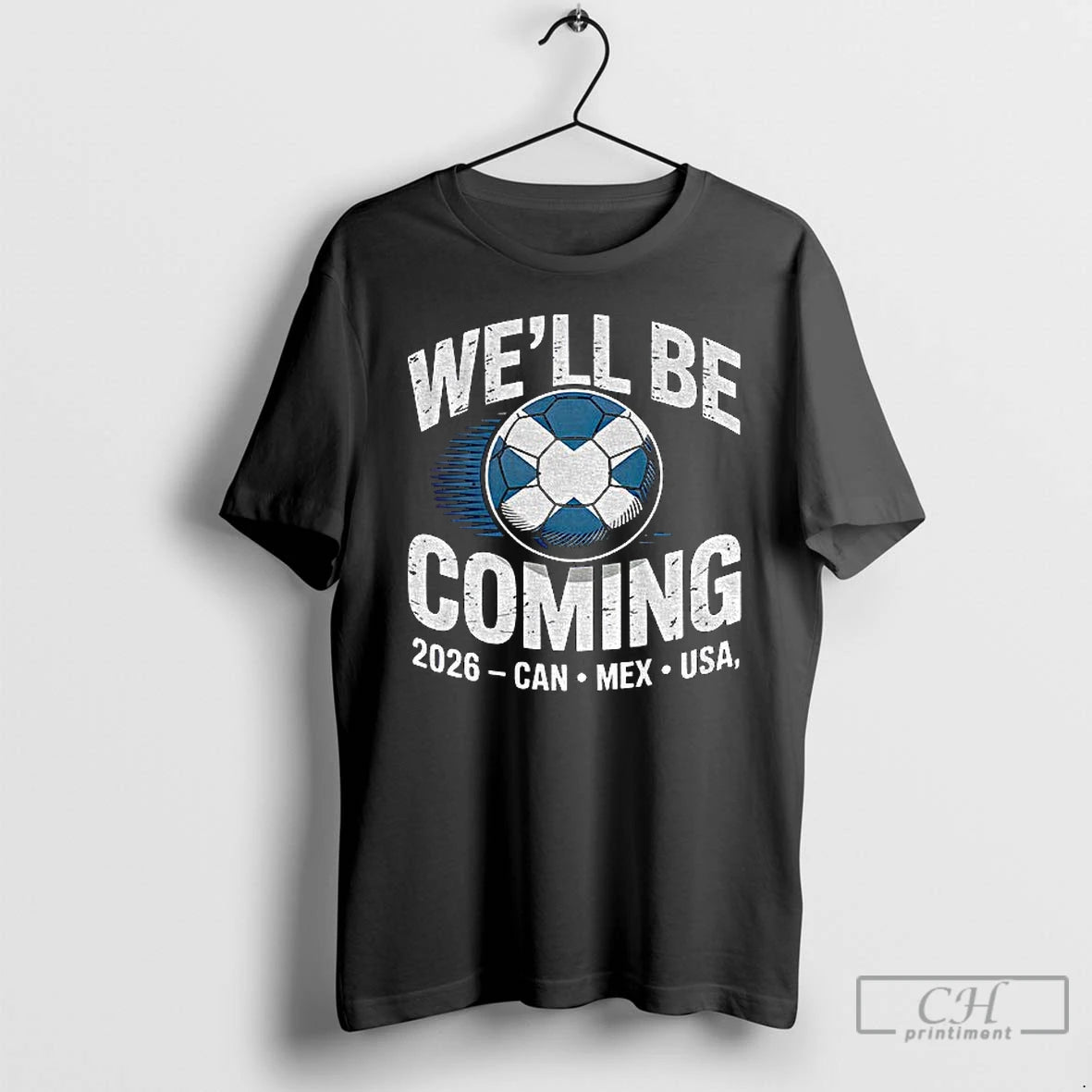 Premium Scotland 2026 Soccer Well Be Coming Usa Canda Mexico T-Shirts, Hoodie, Sweatshirt | PopFlextees.com