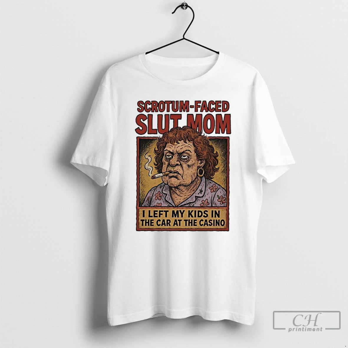 Premium Scrotum Faced Slut Mom I Left My Kids In The Car At The Casino T-Shirts, Hoodie, Sweatshirt | PopFlextees.com