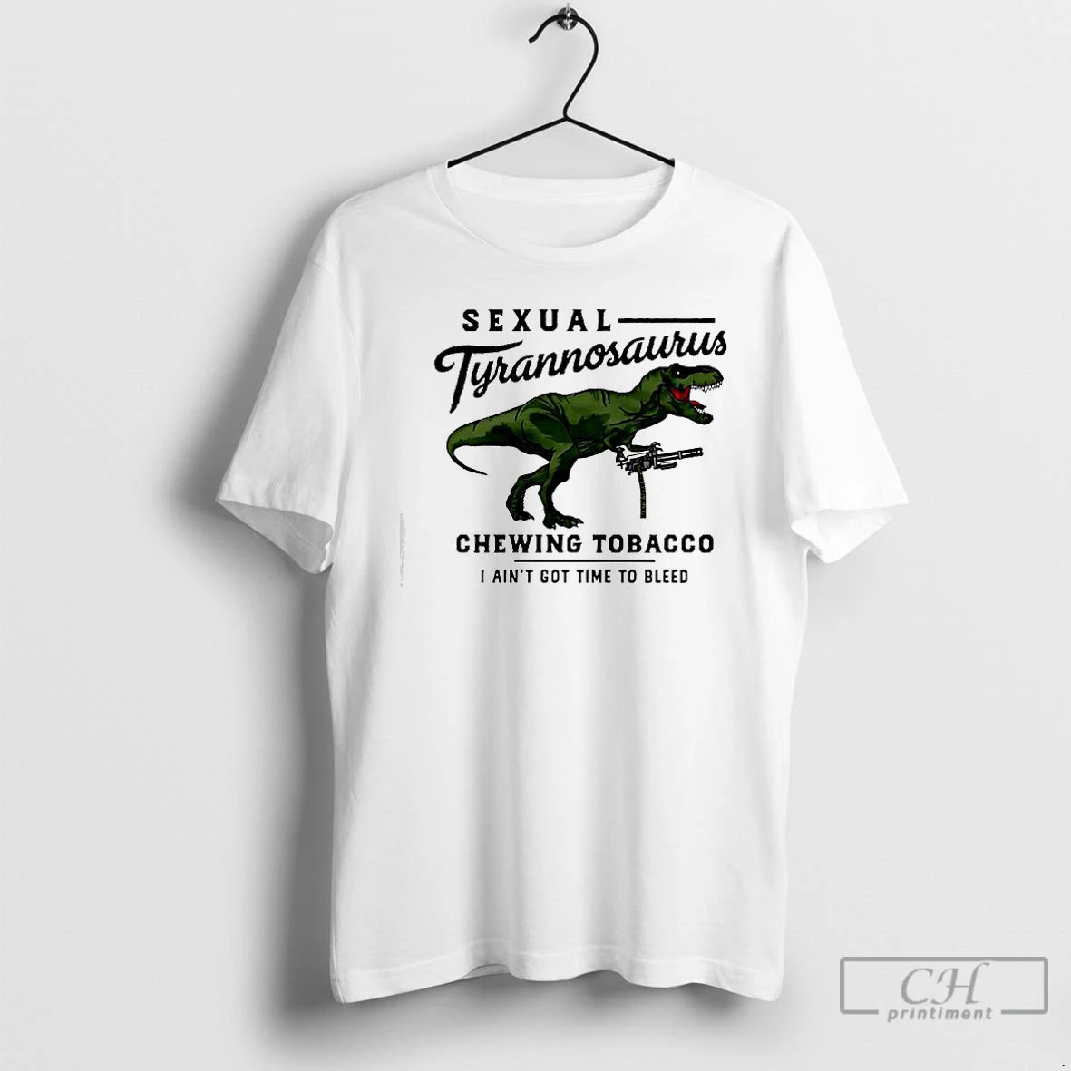 Premium Sexual Tyrannosaurus Chewing Tobacco I Aint Got Time To Bleed T-Shirts, Hoodie, Sweatshirt | PopFlextees.com
