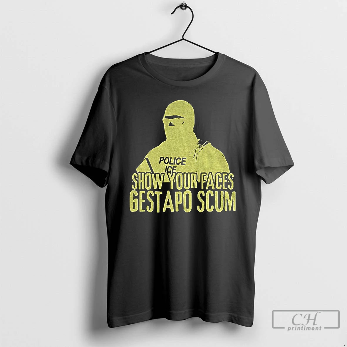 Premium Show Your Faces Gestapo Scum Abolish Ice Protest T-Shirts, Hoodie, Sweatshirt | PopFlextees.com