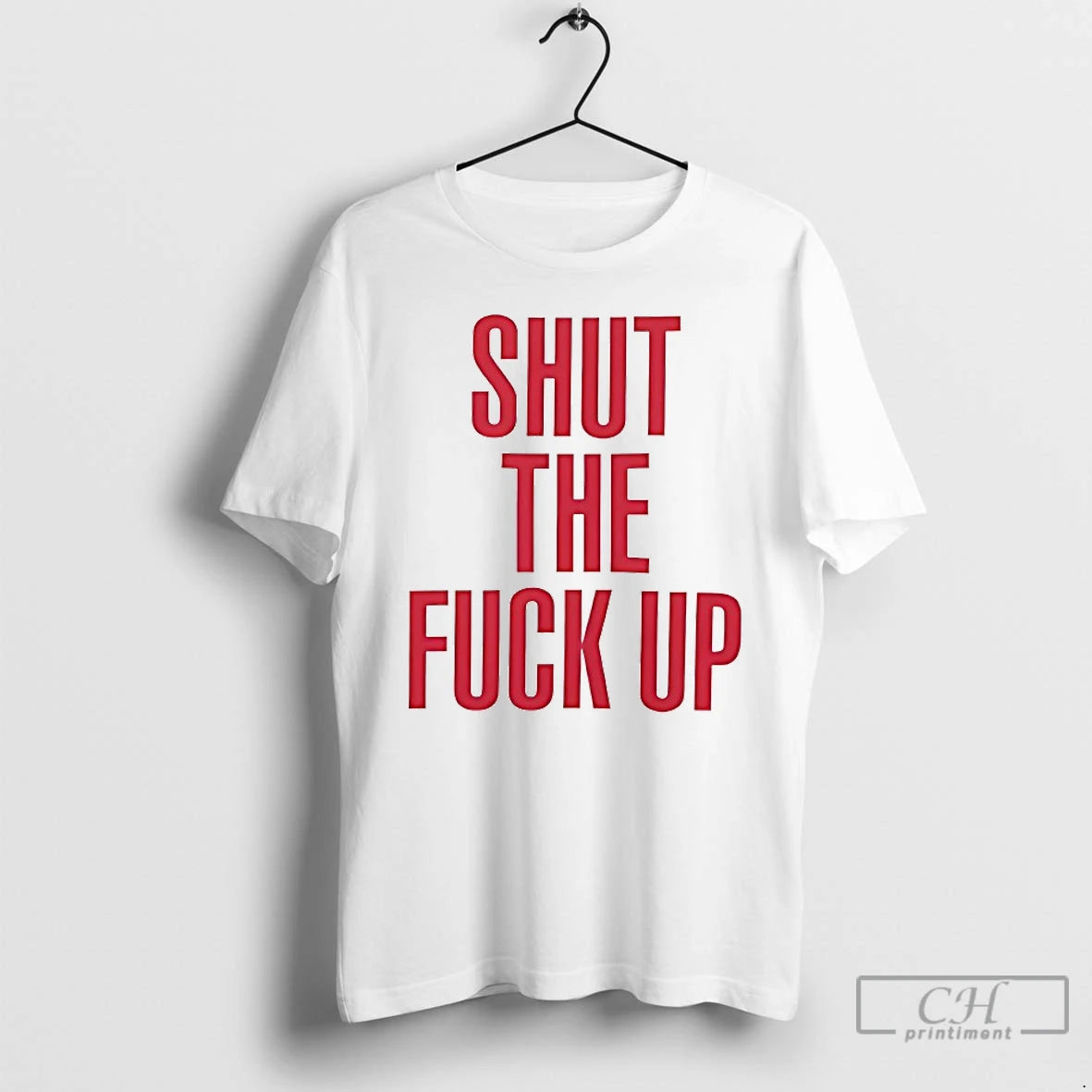 Premium Shut The Fuck Up T-Shirts, Hoodie, Sweatshirt | PopFlextees.com