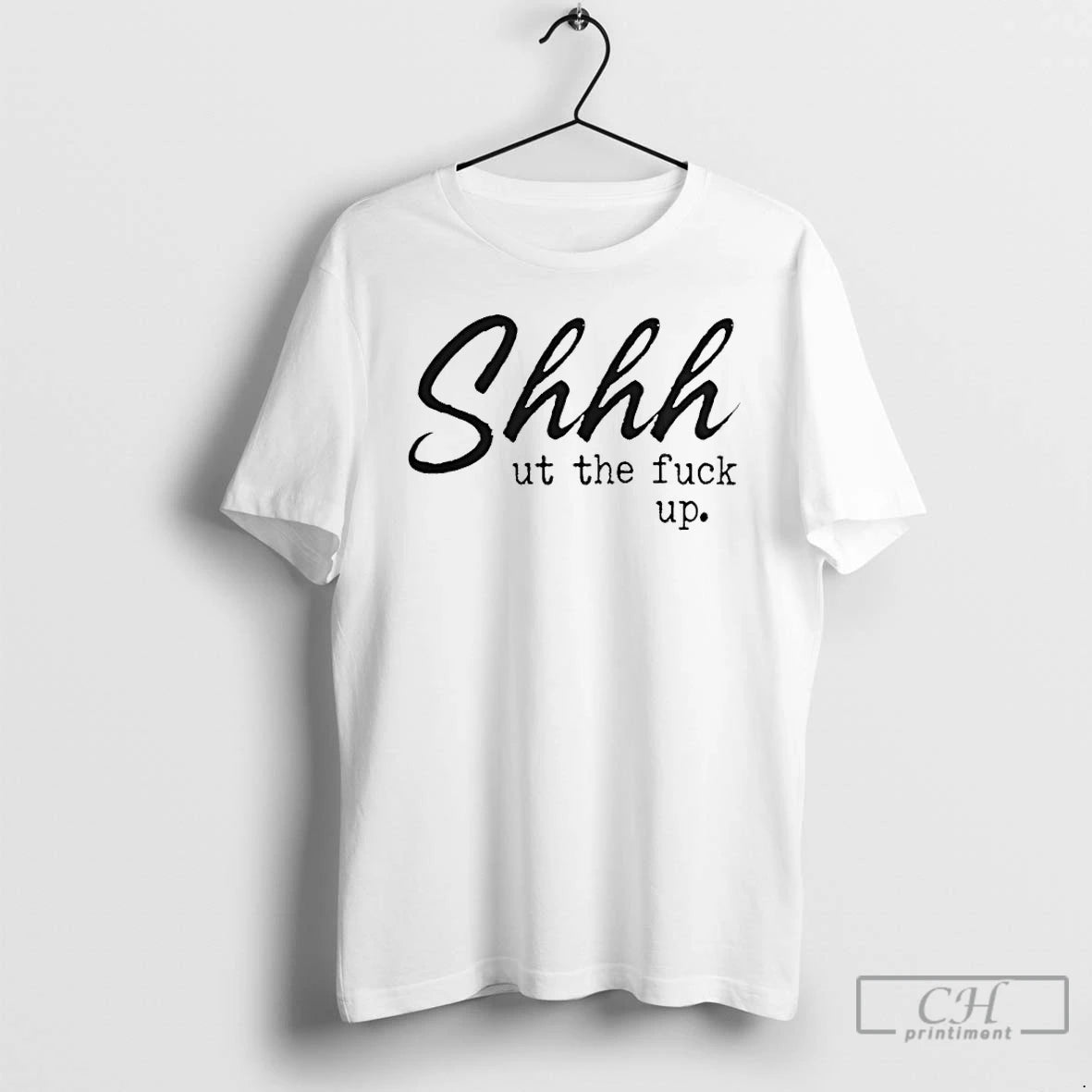 Premium Shut The Fuck Up Text T-Shirts, Hoodie, Sweatshirt | PopFlextees.com