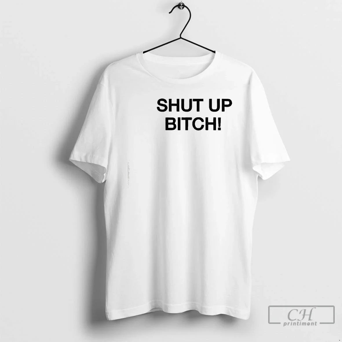 Shut Up Bitch T-Shirts, Hoodie, Sweatshirt