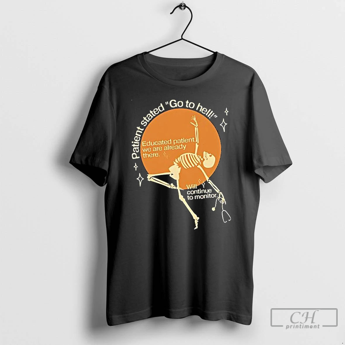 Premium Skeleton Patient Stated Go To Hell T-Shirts, Hoodie, Sweatshirt | PopFlextees.com