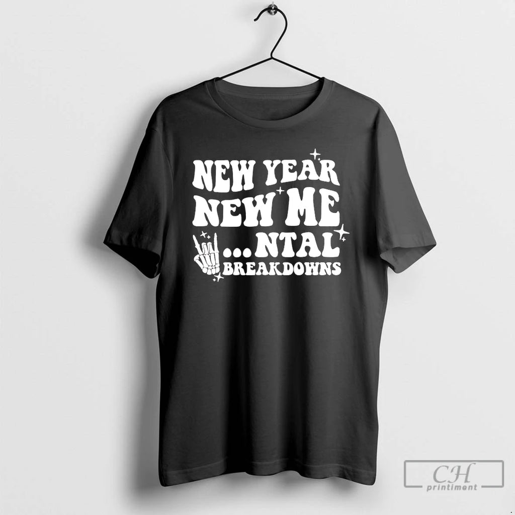 Premium Skeleton Hand New Year New Mental Breakdown T-Shirts, Hoodie, Sweatshirt | PopFlextees.com