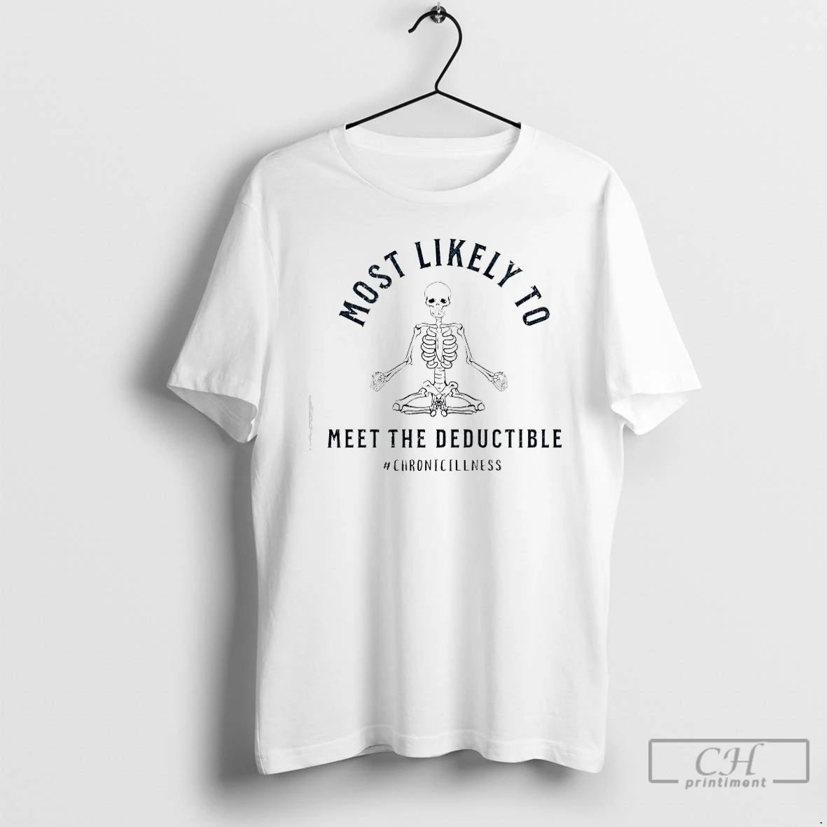 Premium Skeleton Most Likely Meet The Deductible Chronicillness T-Shirts, Hoodie, Sweatshirt | PopFlextees.com